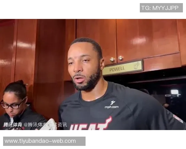 鲍威尔赞阿德巴约全面表现期待其持续保持进攻性发挥